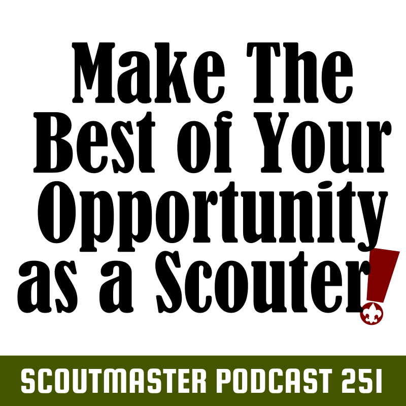 Scoutmaster Podcast 251 - Make the most of being a Scouter